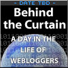 Behind the Curtain: a day in the life of webloggers